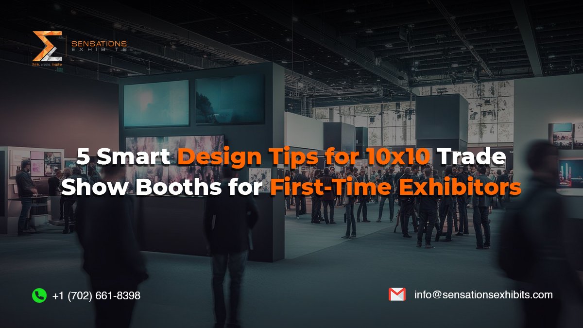 5 Smart Design Tips for 10x10 Trade Show Booths for First-Time Exhibitors